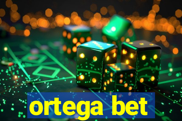 ortega bet